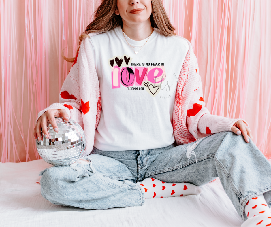 There Is No Fear In Love Valentine's T-Shirt