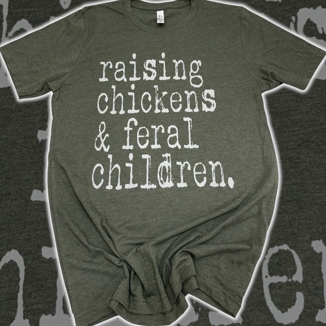 Raising Chickens & Feral Children T-Shirt