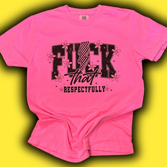 F*** That Respectfully T-Shirt