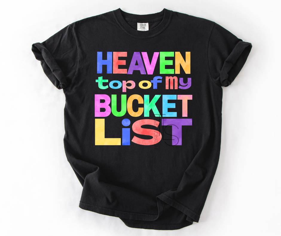 Heaven top of my Bucket List Custom Exclusive T-Shirt