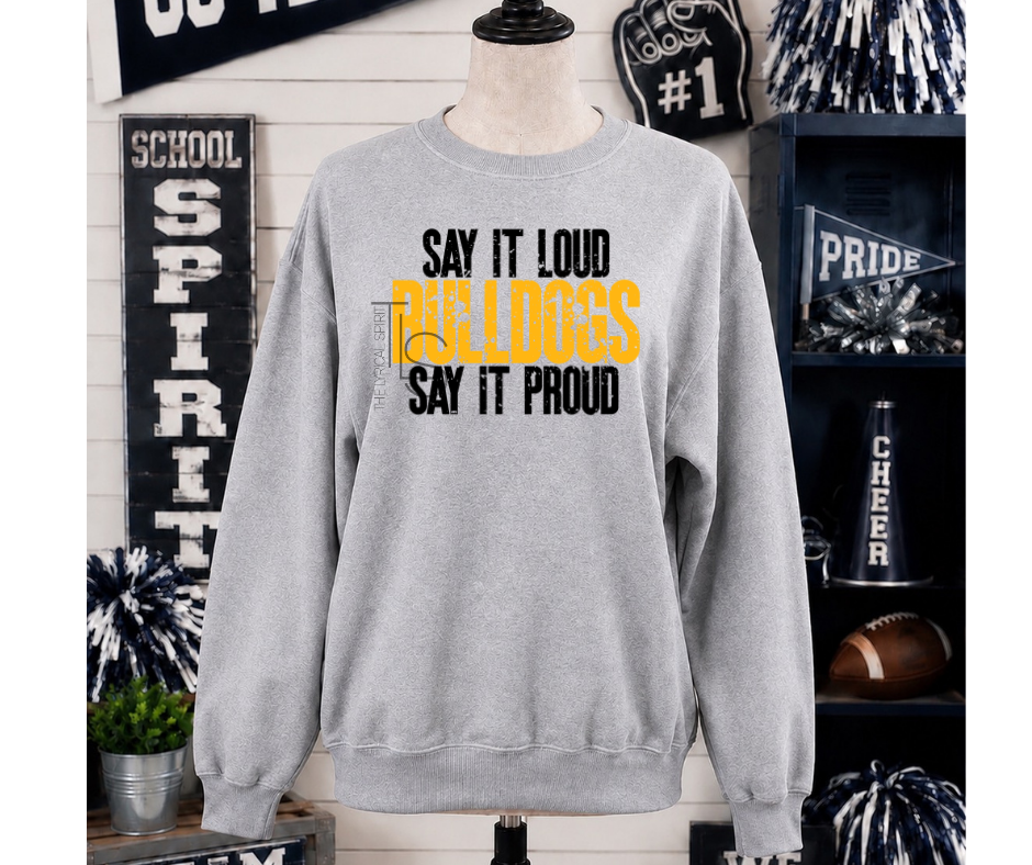 Say It Loud Bulldogs Spirit Sweatshirt