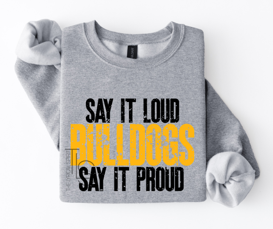 Say It Loud Bulldogs Spirit Sweatshirt