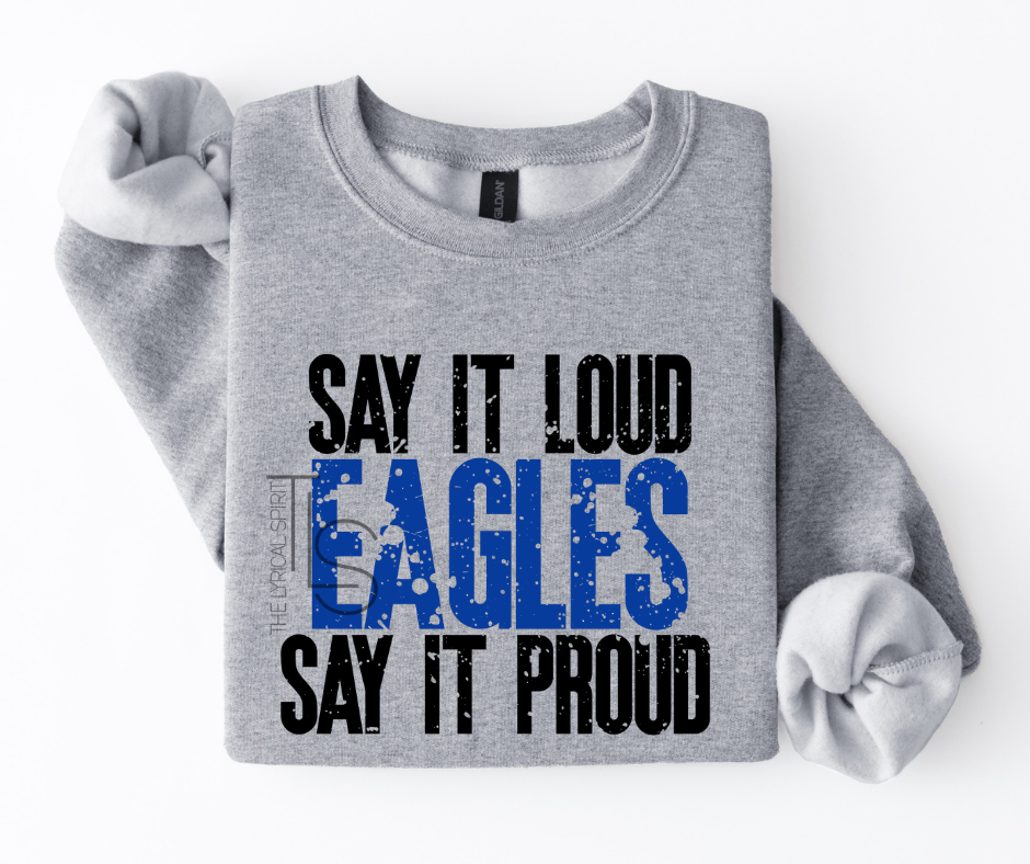 Say It Loud Eagles Spirit Sweatshirt