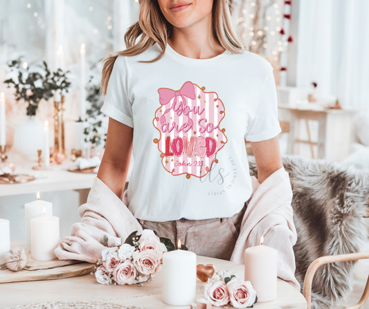 You Are So Loved Valentine's T-Shirt