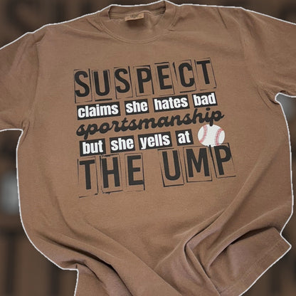 Suspect Yells At The Ump Baseball T-Shirt