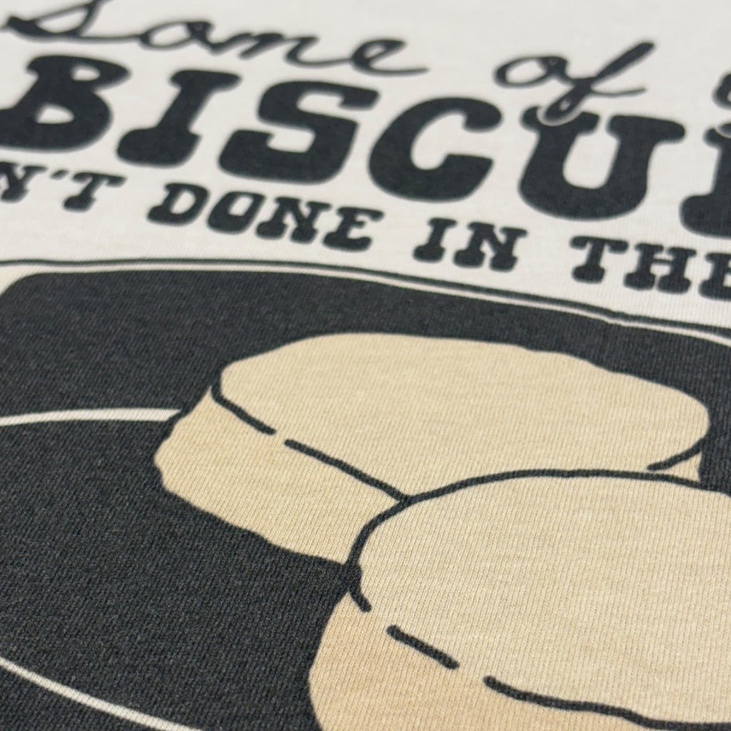 Biscuits Ain’t Done Right T-Shirt