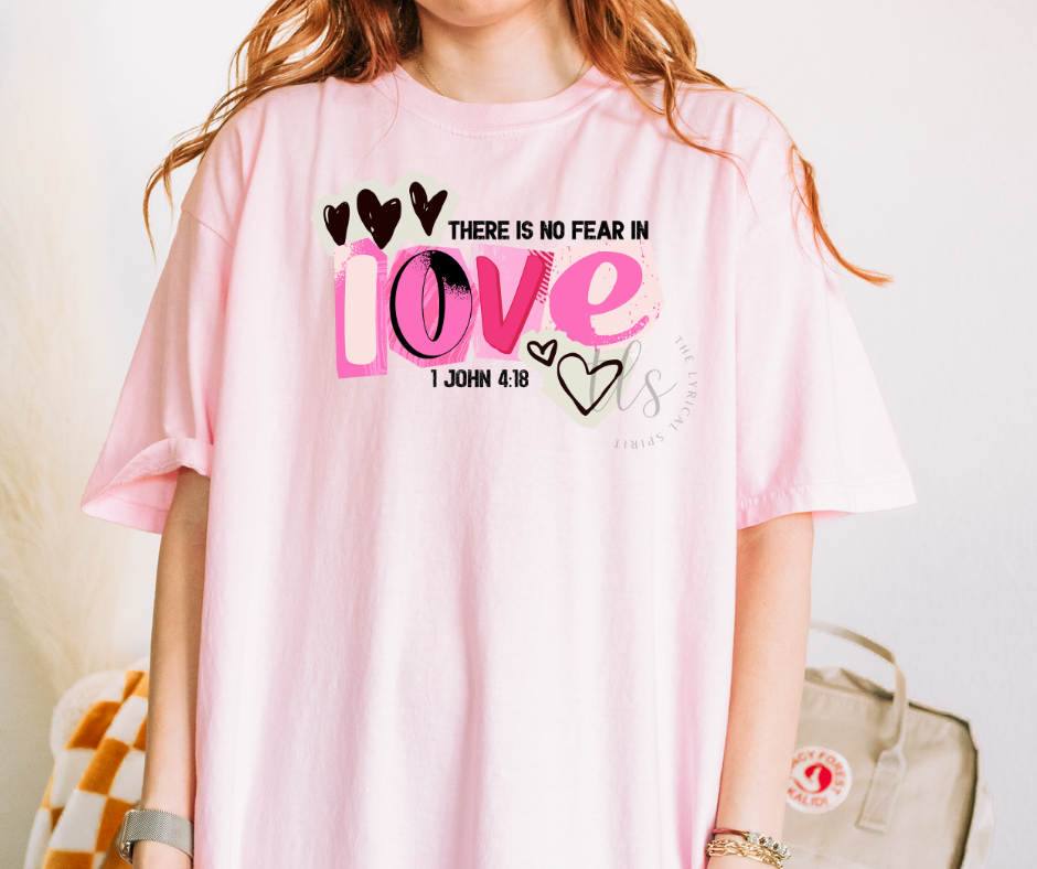 There Is No Fear In Love Valentine's T-Shirt