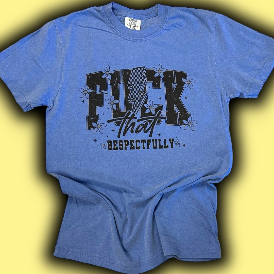 F*** That Respectfully T-Shirt