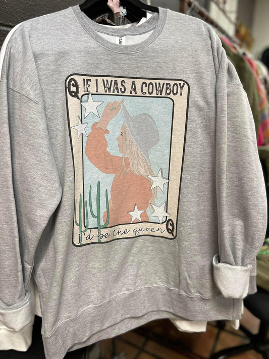 If I was a Cowboy, I'd be the Queen Sweatshirt