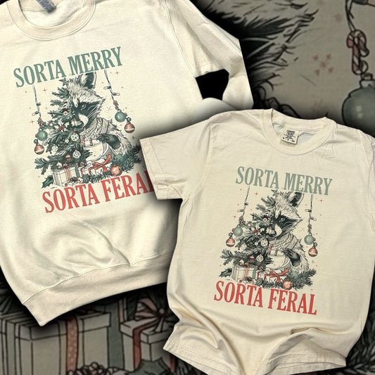 Sorta Merry Sorta Feral Sweatshirt/T-Shirt