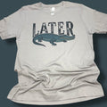 Later Gator T-Shirt