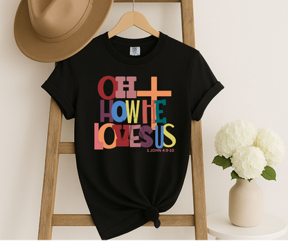 Oh How He Loves Us T-Shirt 