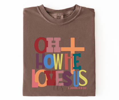 Oh How He Loves Us T-Shirt 
