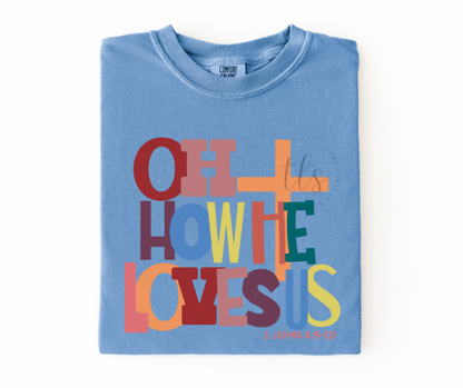 Oh How He Loves Us T-Shirt 