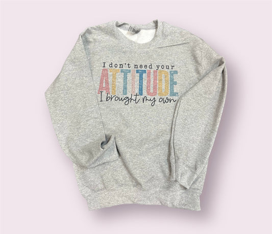 Brought My Own Attitude Sweatshirt