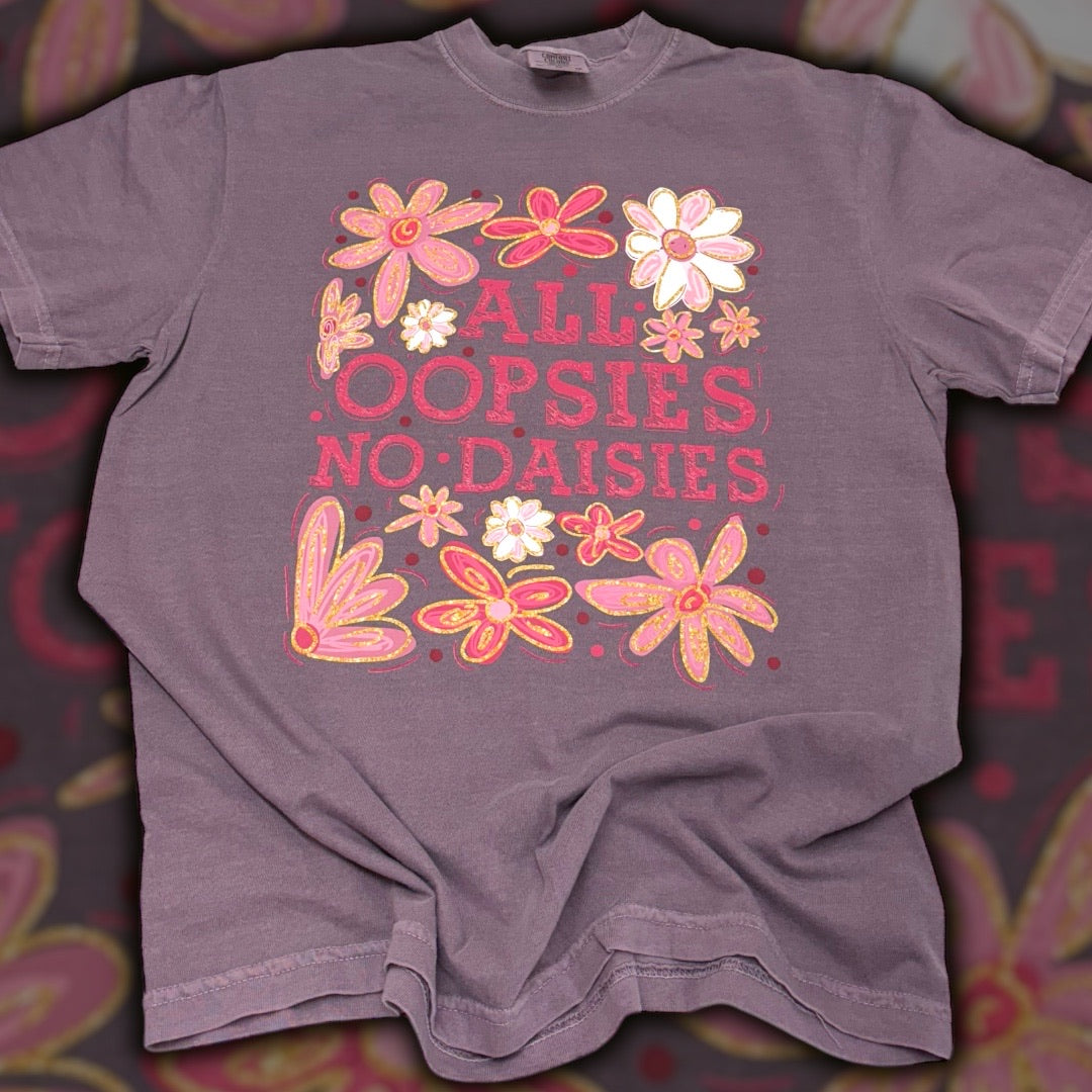 All Oopsies No Daisies T-Shirt
