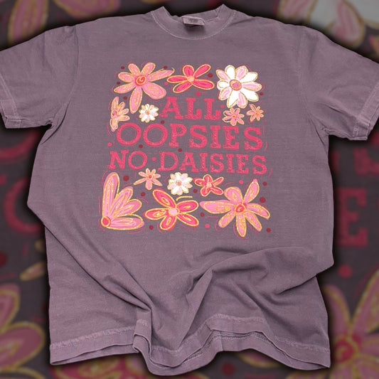 All Oopsies No Daisies T-Shirt