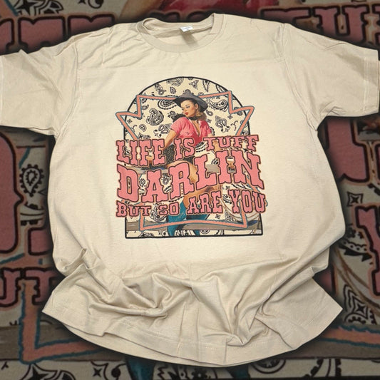Life Is Tuff Darlin T-Shirt