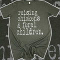 Raising Chickens & Feral Children T-Shirt