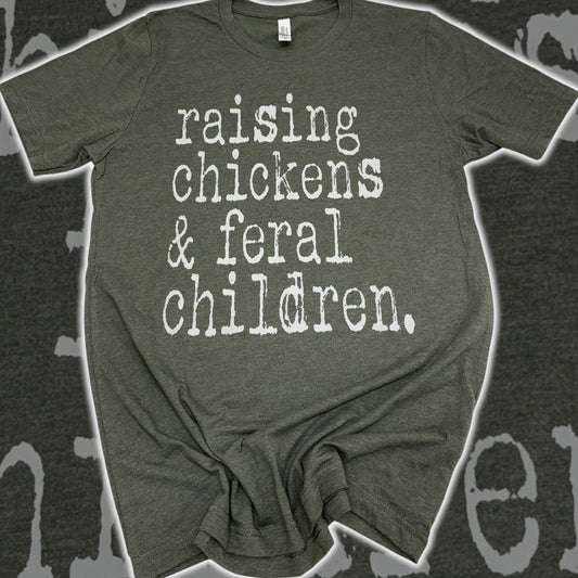 Raising Chickens & Feral Children T-Shirt