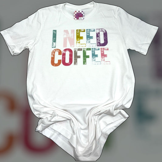 I Need Coffee T-Shirt