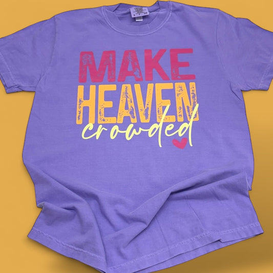 Make Heaven Crowded T-Shirt