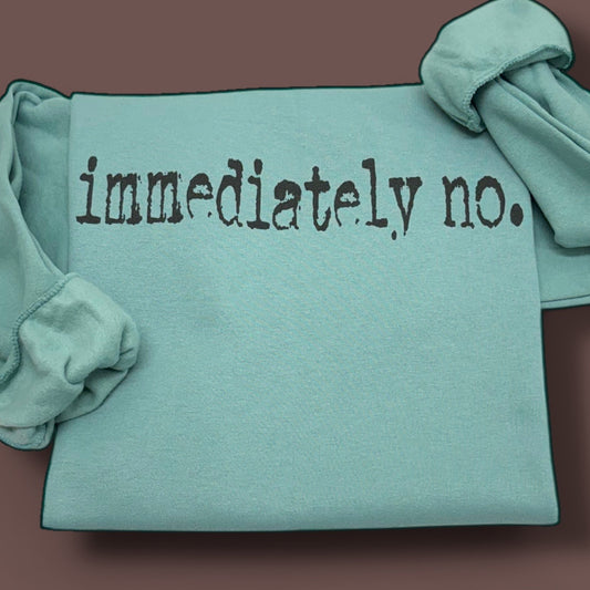 Immediately No Crewneck Sweatshirt