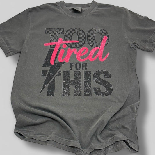 Too Tired For This T-Shirt