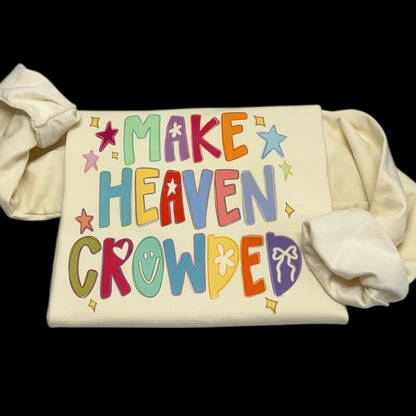 Make Heaven Crowded Sweatshirt