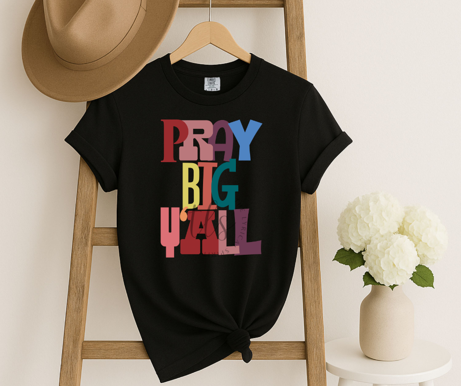 Pray Big Y'all T-Shirt 