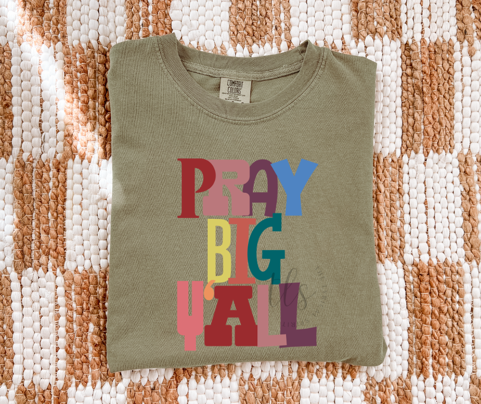 Pray Big Y'all T-Shirt 
