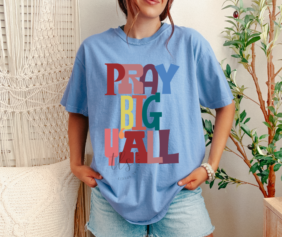Pray Big Y'all T-Shirt 