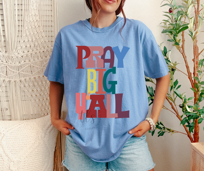 Pray Big Y'all T-Shirt 