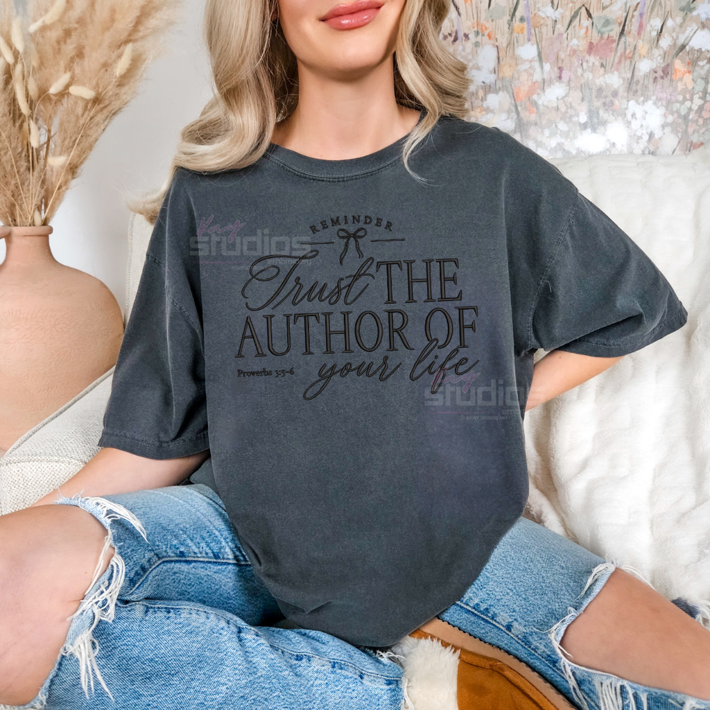 Trust The Author Of Your Life - Embroidered T Shirt