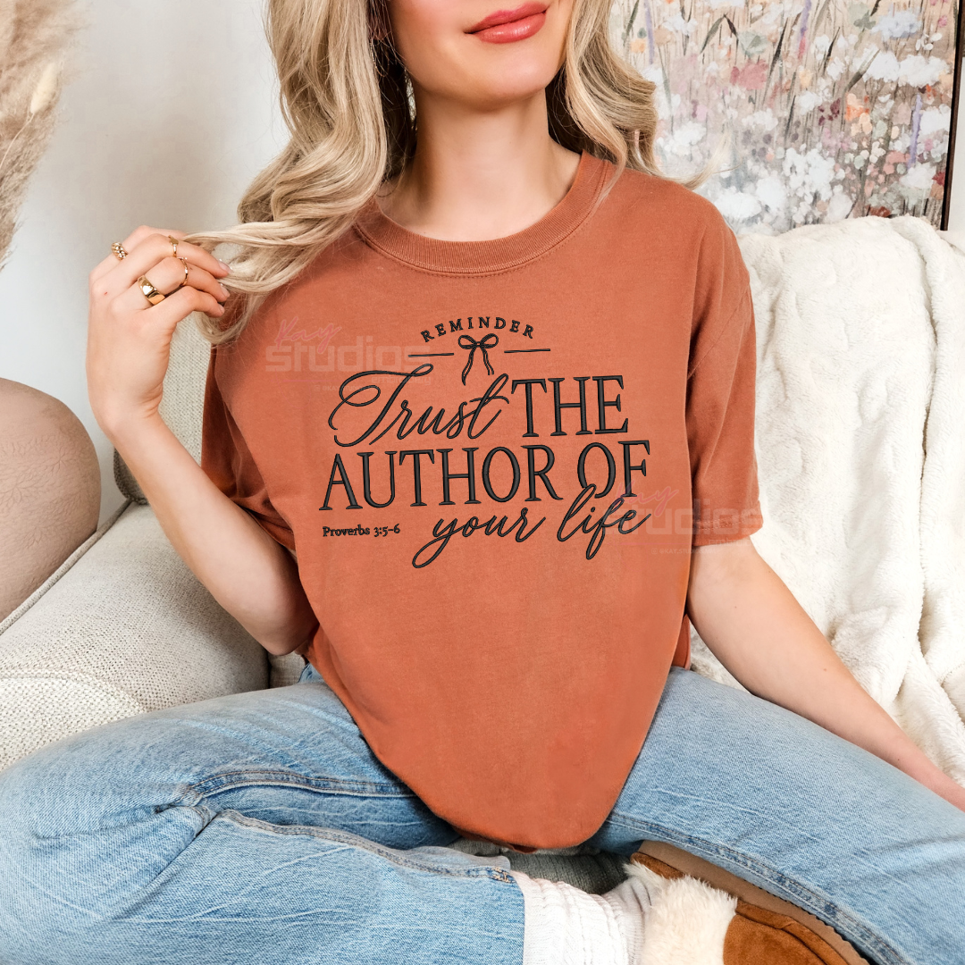 Trust The Author Of Your Life - Embroidered T Shirt