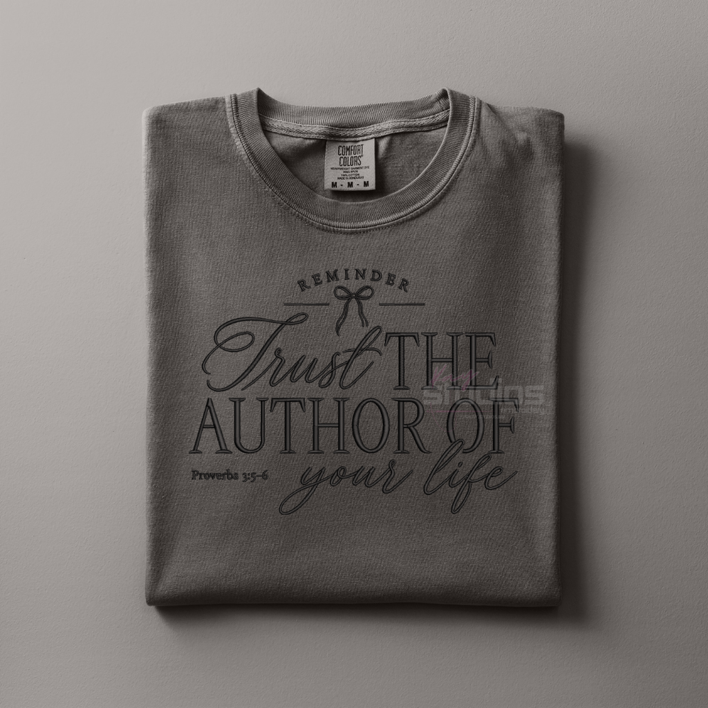 Trust The Author Of Your Life - Embroidered T Shirt
