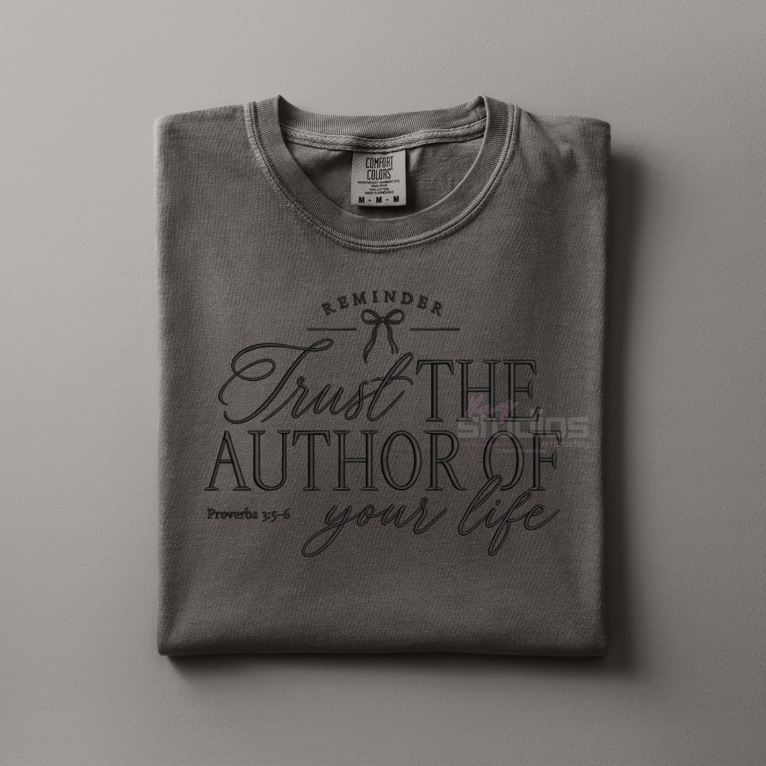 Trust The Author Of Your Life - Embroidered T Shirt