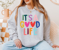 It's A Good Life Sweatshirt