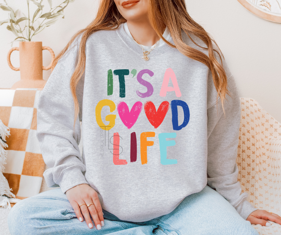 It's A Good Life Sweatshirt