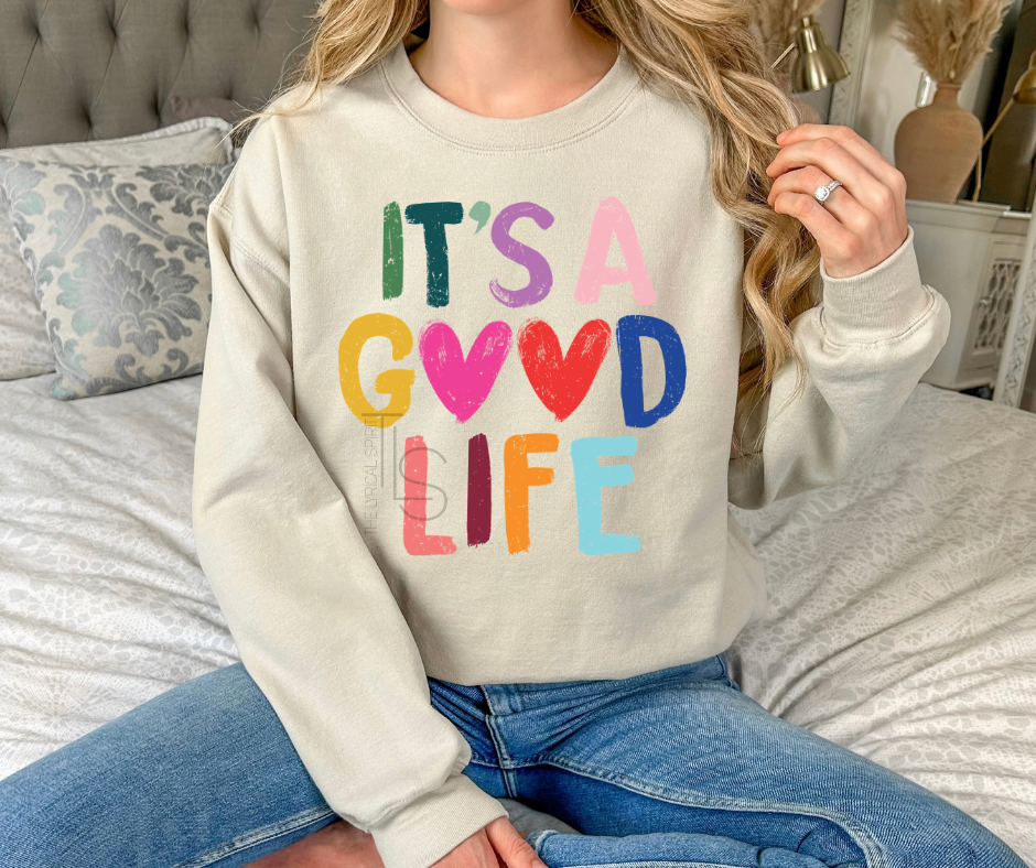 It's A Good Life Sweatshirt