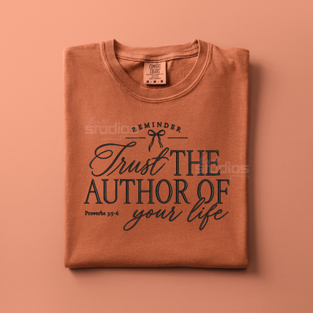 Trust The Author Of Your Life - Embroidered T Shirt