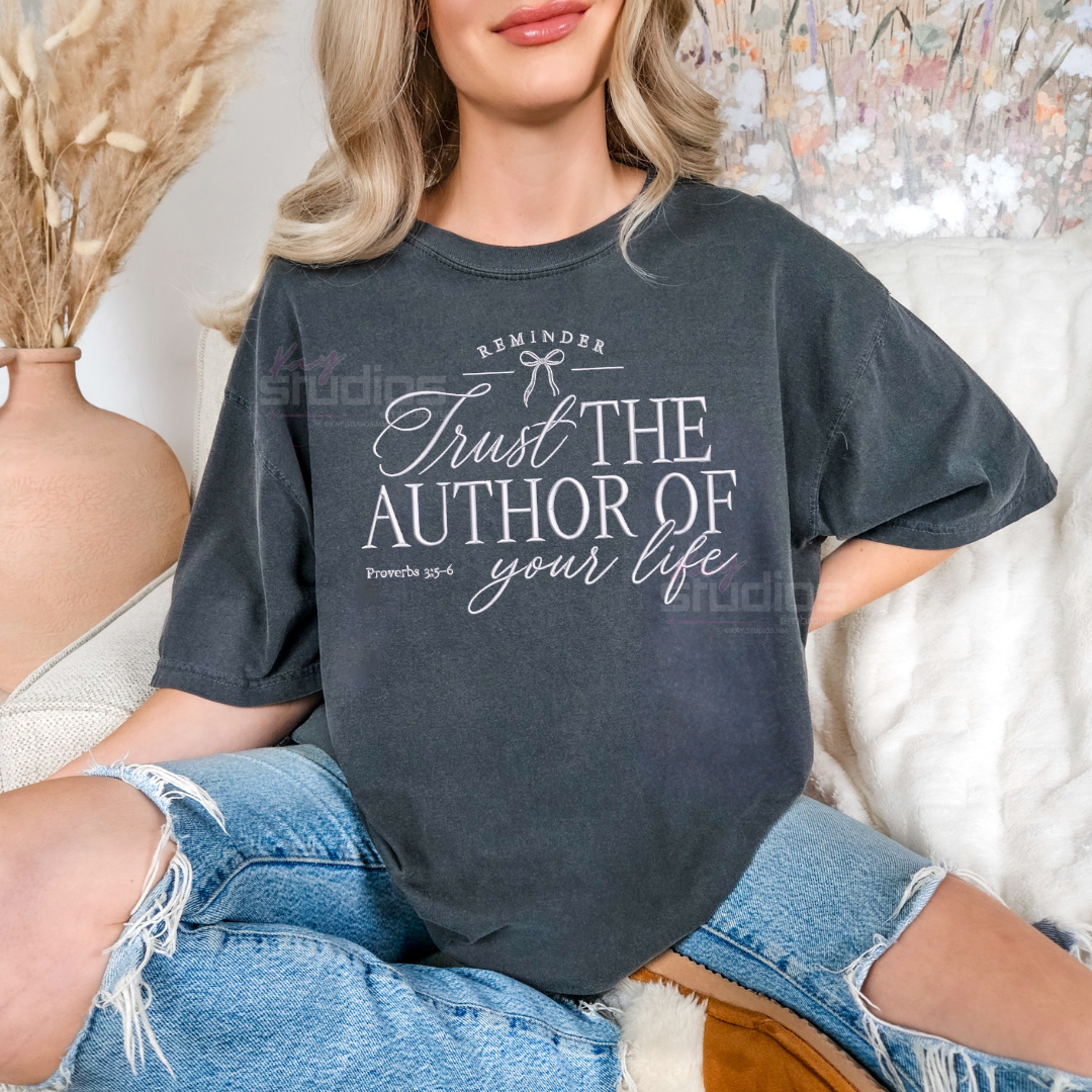 Trust The Author Of Your Life - Embroidered T Shirt