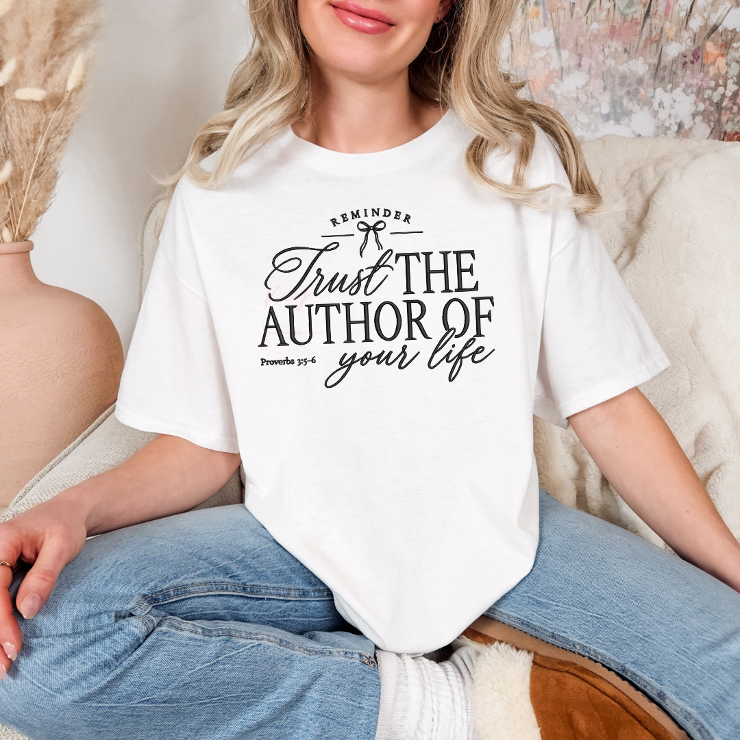 Trust The Author Of Your Life - Embroidered T Shirt